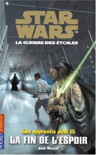 Les apprentis Jedi : Star Wars, la guerre des étoiles. Vol. 15. La fin de l'espoir