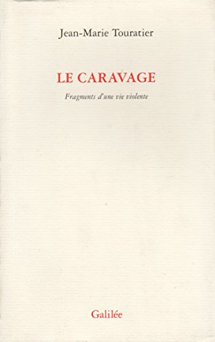 Le Caravage : fragments d'une vie violente