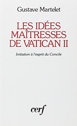 les idées maîtresses de vatican ii : initiation à l'esprit du concile
