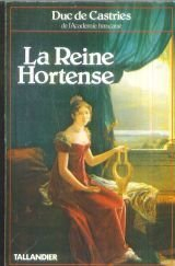 La Reine Hortense - René de La Croix de Castries