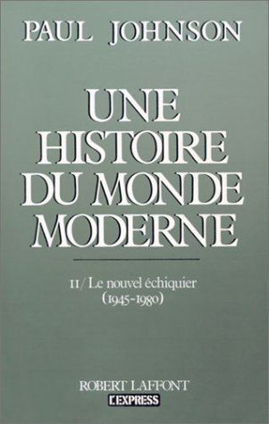 Une Histoire du monde moderne : de 1917 aux années 1980. Vol. 2. Le Nouvel échiquier : 1945-1980