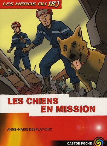 Les héros du 18. Vol. 2005. Les chiens en mission