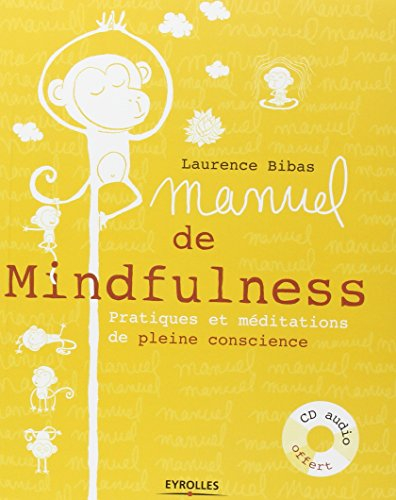 Manuel de mindfulness : pratiques et méditations en pleine conscience
