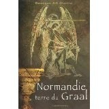 Normandie : terre du Graal au coeur de la légende