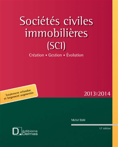 Sociétés civiles immobilières (SCI) 2013-2014 : création, gestion, évolution