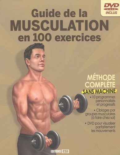 Guide de la musculation en 100 exercices sans machine