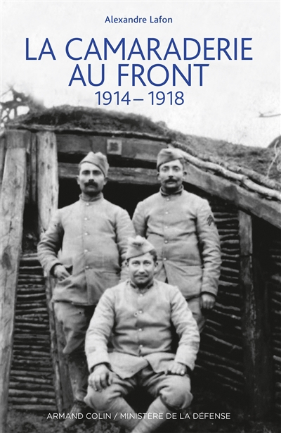 La camaraderie au front : 1914-1918