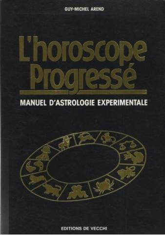 L'Horoscope progressé : manuel d'astrologie expérimentale