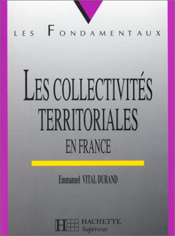 les collectivites territoriales en france. 3ème édition mise à jour 1998