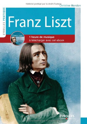 Franz Liszt : vie et oeuvre