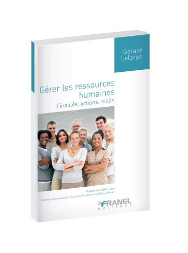 Gérer les ressources humaines : finalités, actions, outils