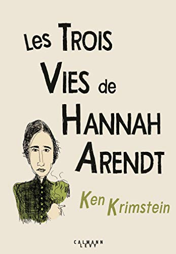 Les trois vies de Hannah Arendt : à la recherche de la vérité