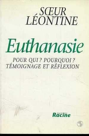 Euthanasie : Pour qui ? Pourquoi ? Témoignage et réflexion