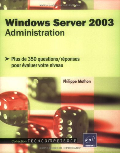 Windows Server 2003 : administration : plus de 350 questions-réponses pour évaluer votre niveau