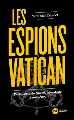 Les espions du Vatican : de la Seconde Guerre mondiale à nos jours