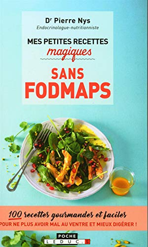 Mes petites recettes magiques sans fodmaps : 100 recettes gourmandes et faciles pour ne plus avoir m