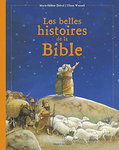 La Bible : les belles histoires de l'Ancien et du Nouveau Testament