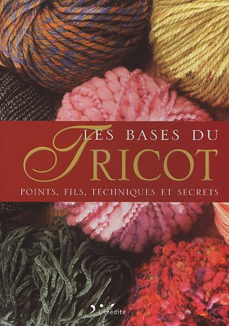 Les bases du tricot : points, fils, techniques et secrets