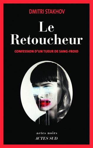 Le retoucheur : confession d'un tueur de sang-froid