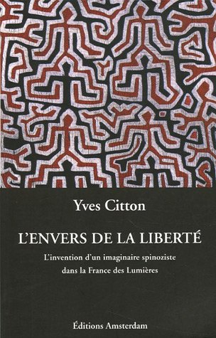 L'envers de la liberté : l'invention d'un imaginaire spinoziste dans la France des Lumières