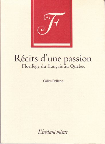 Récits d'une passion : florilège du français au Québec