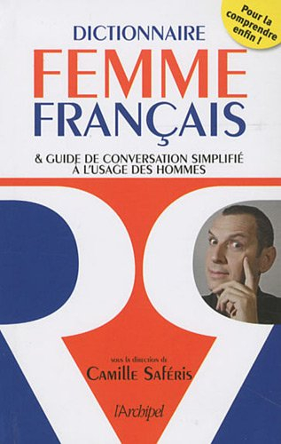 Dictionnaire femme français & guide de conversation simplifié à l'usage des hommes