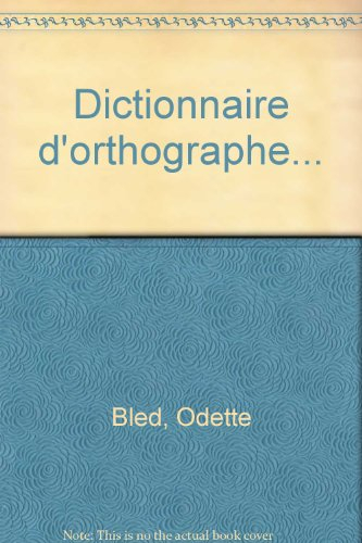 Dictionnaire d'orthographe : tous les mots du français courant