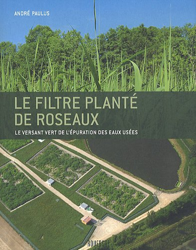 Le filtre planté de roseaux : le versant vert de l'épuration des eaux usées