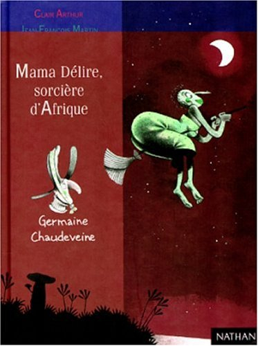 Germaine Chaudeveine. Vol. 3. Mama délire, sorcière d'Afrique