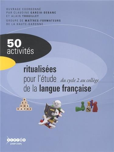 50 activités ritualisées pour l'étude de la langue française, du cycle 2 au collège