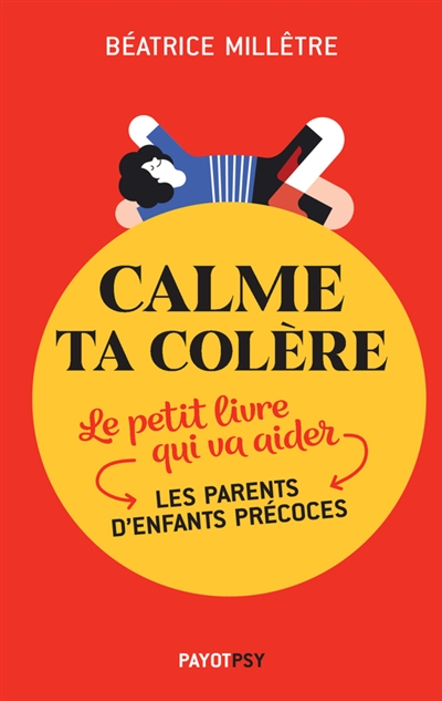 Calme ta colère : le petit livre qui va aider les parents d'enfants précoces
