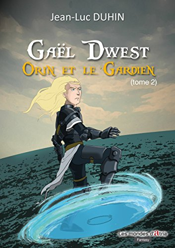 Gaël Dwest. Vol. 2. Orin et le gardien