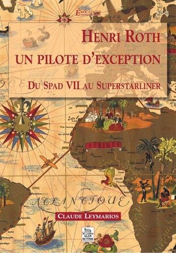 Henri Roth, un pilote d'exception : du Spad VII au Superstarliner