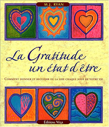 La gratitude, un état d'être : comment donner et recevoir de la joie chaque jour de votre vie