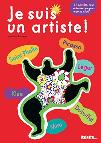 Je suis un artiste !. Saint Phalle, Picasso, Klee, Léger, Miró, Dubuffet