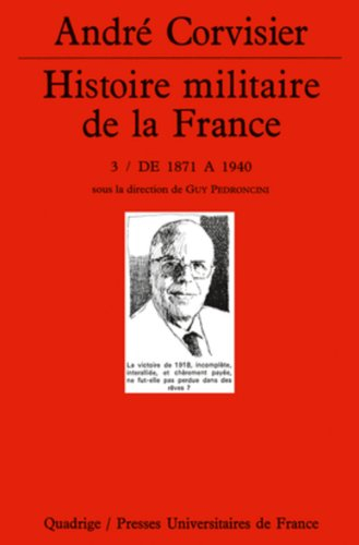 Histoire militaire de la France. Vol. 3. De 1871 à 1940