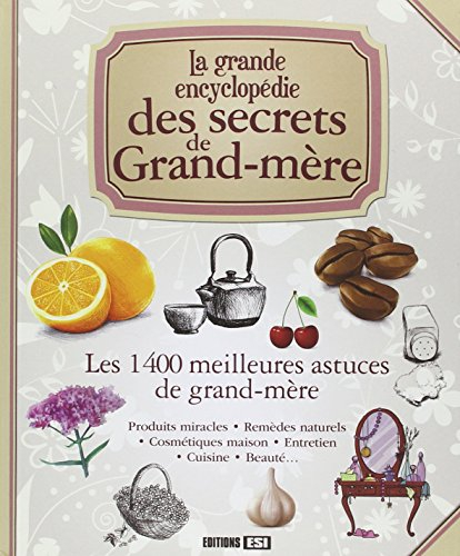 La grande encyclopédie des secrets de grand-mère : les 1.400 meilleures astuces de grand-mère : prod