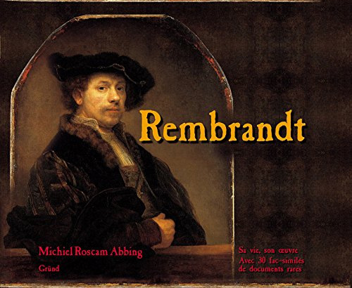 Rembrandt : sa vie, son oeuvre