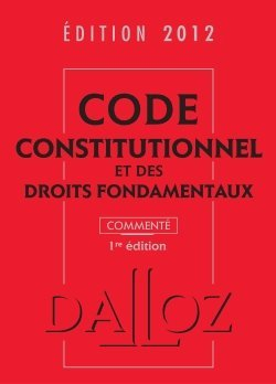 Code constitutionnel et des droits fondamentaux : commenté : 2012