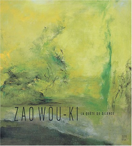 Zao Wou-ki : la quête du silence : expositions, Dunkerque, Musée des beaux-arts, 4 avr.-30 août 2004