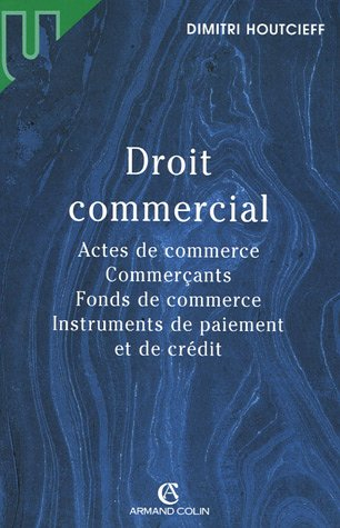 Droit commercial : actes de commerce, commerçants, fonds de commerce, instruments de paiement et de 