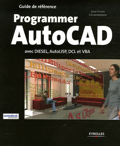 Programmer AutoCAD : avec Diesel, AutoLISP, DCL et VBA
