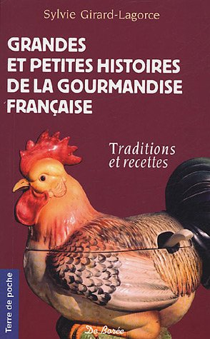 Grandes et petites histoires de la gourmandise française : traditions et recettes