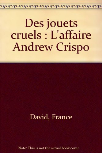 Des Jouets cruels : l'affaire Andrew Crispo