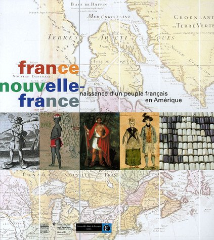 France, Nouvelle-France : naissance d'un peuple français en Amérique - pothier, louise