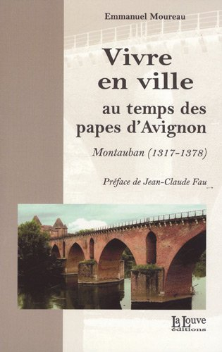Vivre en ville au temps des papes d'Avignon : Montauban (1317-1378)