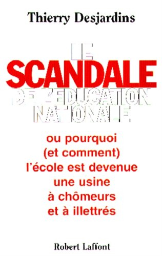 Le scandale de l'Education nationale - Thierry Desjardins