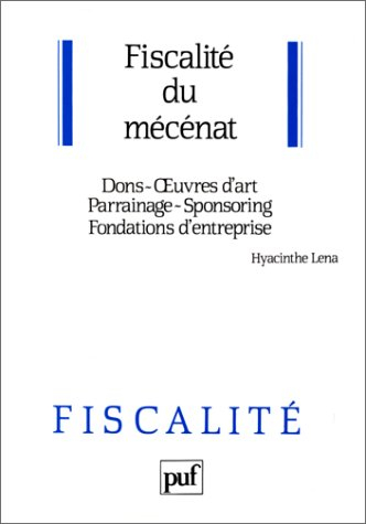 Fiscalité du mécénat : dons, oeuvres d'art, parrainage, sponsoring, fondations d'entreprise