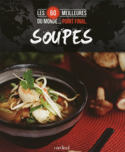Les 60 meilleures soupes du monde Point final.