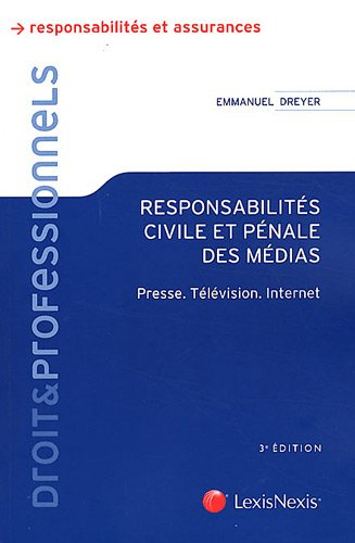 Responsabilités civile et pénale des médias : presse, télévision, Internet